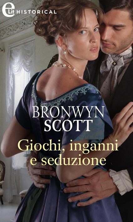 Giochi, inganni e seduzione. Circolo dei gentiluomini discreti. Vol. 2 - Bronwyn Scott,Lorenza Braga - ebook