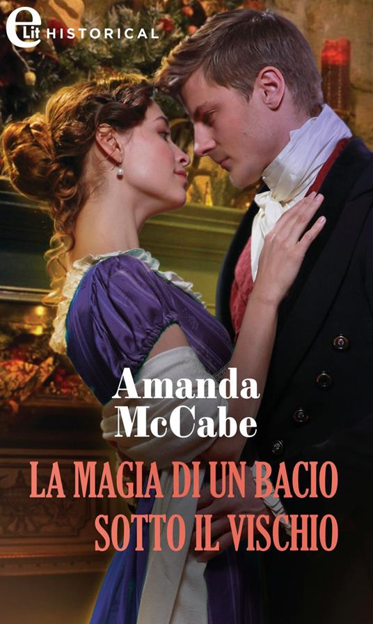 La magia di un bacio sotto il vischio - Amanda McCabe,Gabriella Parisi - ebook