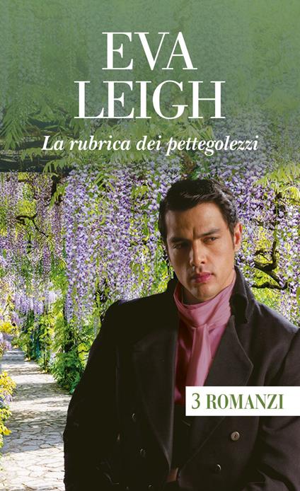 La rubrica dei pettegolezzi: A spasso con un libertino-La maschera del libertino-Il vicario e la scrittrice - Eva Leigh,Lorenza Braga,Laura Guerra - ebook