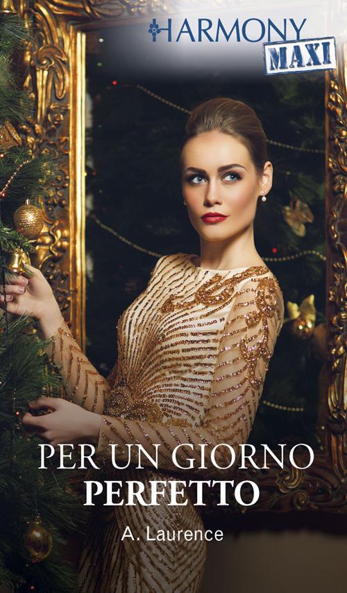 Per un giorno perfetto - Andrea Laurence,Lucilla Negro - ebook