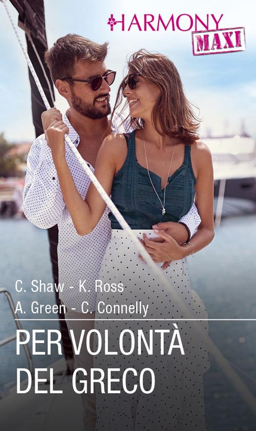Per volontà del greco - Clare Connelly,Abby Green,Kathryn Ross,Chantelle Shaw - ebook