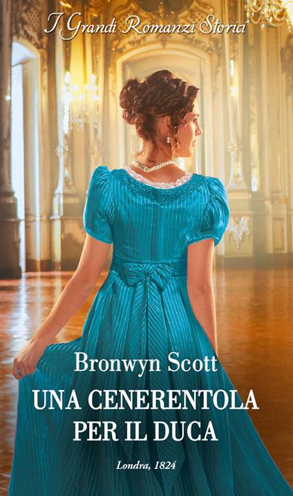 Una Cenerentola per il duca - Bronwyn Scott,Alessandra De Angelis - ebook