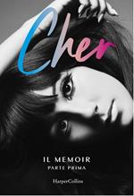 Cher. Il memoir. Ediz. italiana. Vol. 1