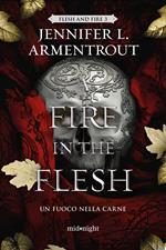 A fire in the flesh. Un fuoco nella carne