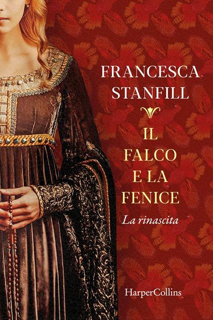 Il falco e la fenice. La rinascita - Francesca Stanfill,Paolo Lucca - ebook