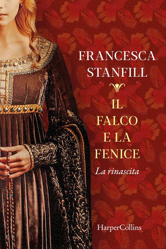 Il falco e la fenice. La rinascita - Francesca Stanfill,Paolo Lucca - ebook