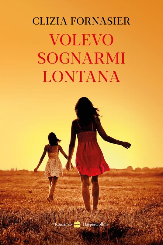 Volevo sognarmi lontana - Clizia Fornasier - ebook