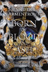Born of blood and ash. Nata da sangue e cenere. Vol. 1