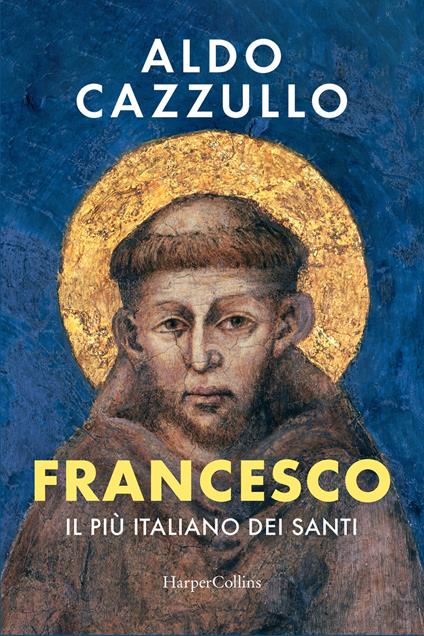 Francesco. Il più italiano dei santi - Aldo Cazzullo - ebook