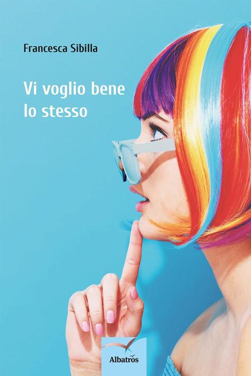 Vi voglio bene lo stesso - Francesca Sibilla - ebook