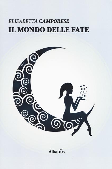 Il mondo delle fate - Elisabetta Camporese - copertina