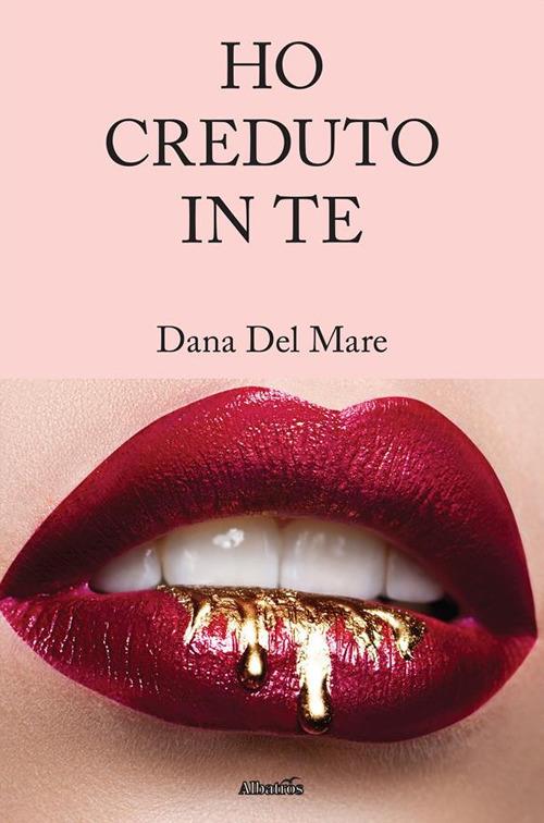 Ho creduto in te - Dana Del Mare - ebook