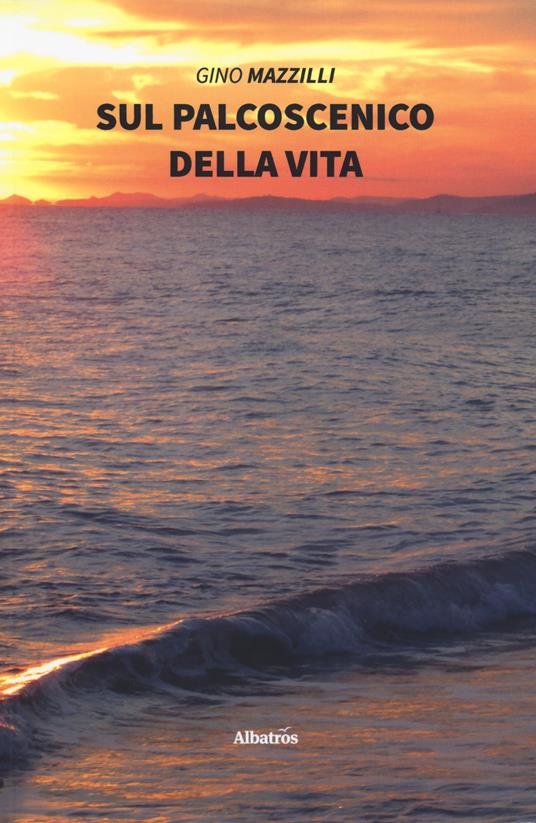 Sul palcoscenico della vita - Gino Mazzilli - copertina