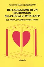 Deflagrazione di un matrimonio nell'epoca di whatsapp (Le parole pesano più dei fatti)