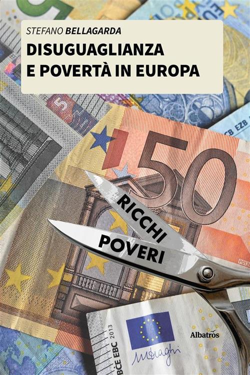 Disuguaglianza e povertà in Europa - Stefano Bellagarda - ebook