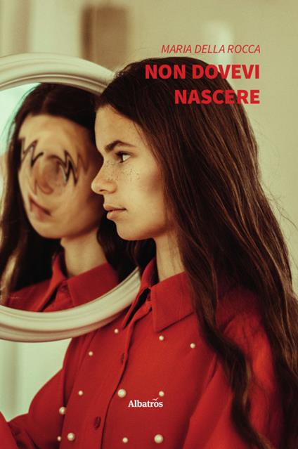 Non dovevi nascere - Maria Della Rocca - copertina