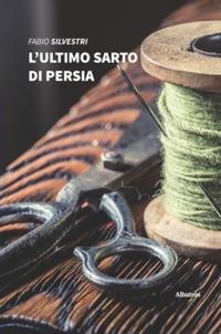 L'ultimo sarto di Persia - Fabio Silvestri - copertina