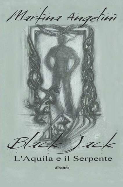 Black Jack. L'aquila e il serpente - Martina Angelini - copertina