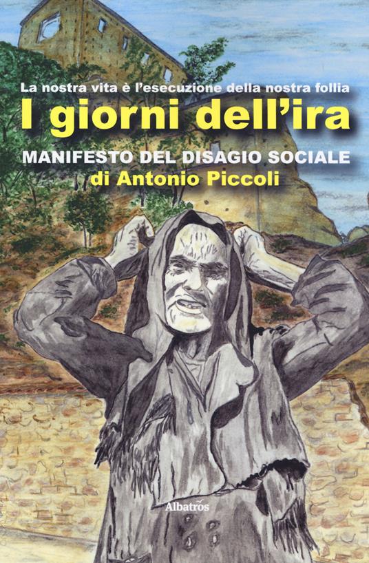 I giorni dell'ira. Manifesto del disagio sociale - Antonio Piccoli - copertina