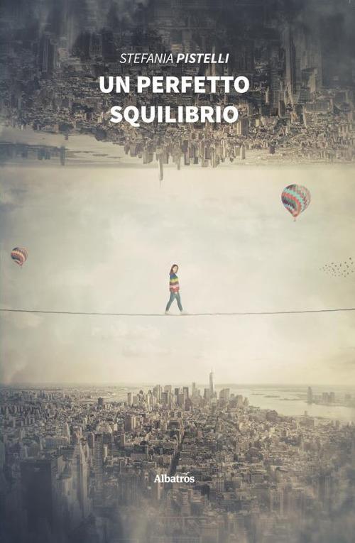 Un perfetto squilibrio - Stefania Pistelli - copertina