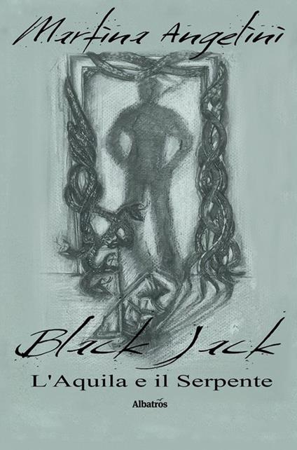 Black Jack. L'aquila e il serpente - Martina Angelini - ebook