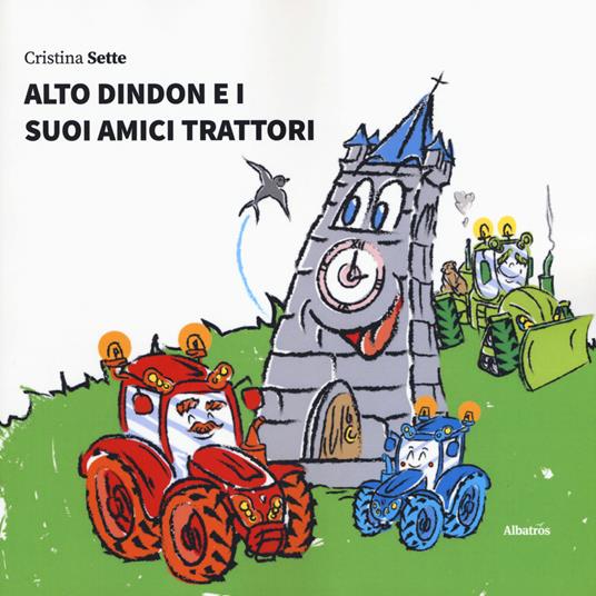 Alto Dindon e i suoi amici trattori - Cristina Sette - copertina
