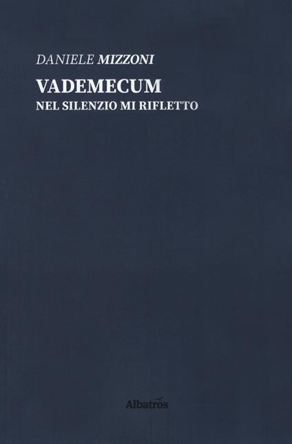 Vademecum. Nel silenzio mi rifletto - Daniele Mizzoni - copertina