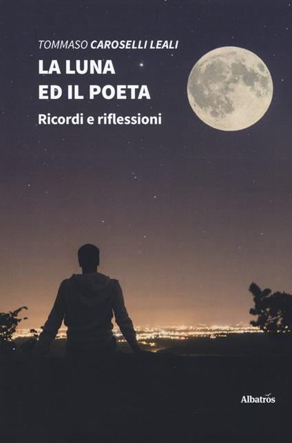 La luna e il poeta - Tommaso Caroselli Leali - copertina