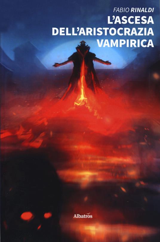 L' ascesa dell'aristocrazia vampirica - Fabio Rinaldi - copertina