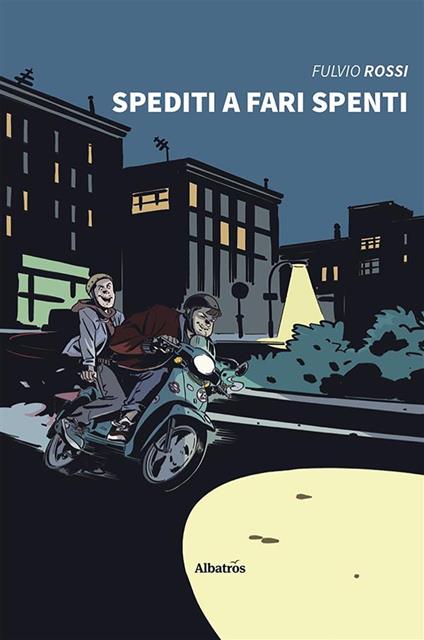 Spediti a fari spenti - Fulvio Rossi - copertina