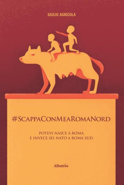 #ScappaConMeARomaNord - Giulio Agricola - copertina