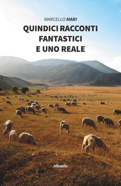 Quindici racconti fantastici e uno reale - Marcello Mari - copertina