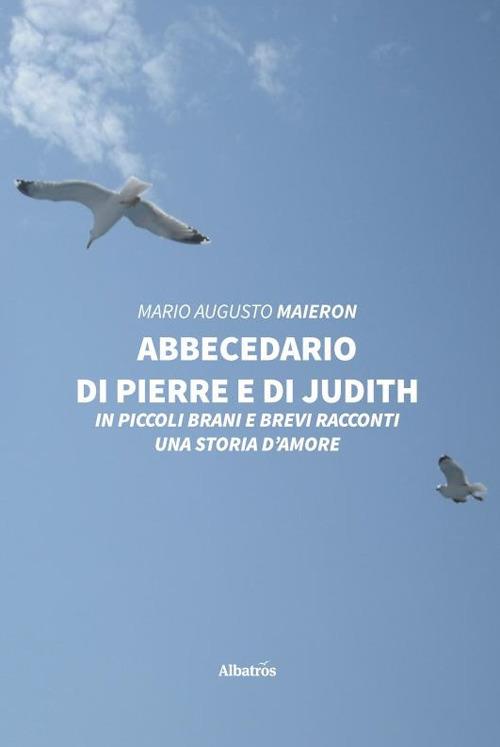 Abbecedario di Pierre e di Judith - Mario Augusto Maieron - copertina