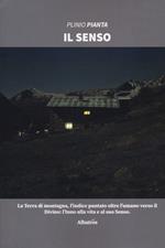 Il senso. La terra di montagna, l'indice puntato oltre l'umano verso il divino: l'inno alla vita e al suo senso