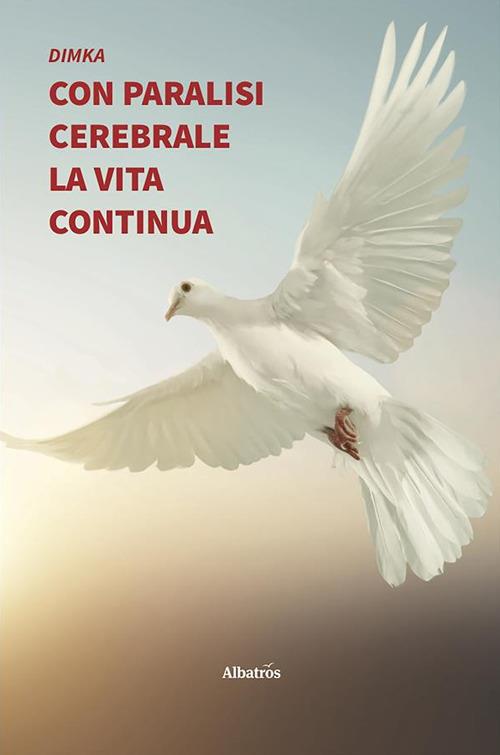 Con paralisi cerebrale la vita continua - Dimka - ebook