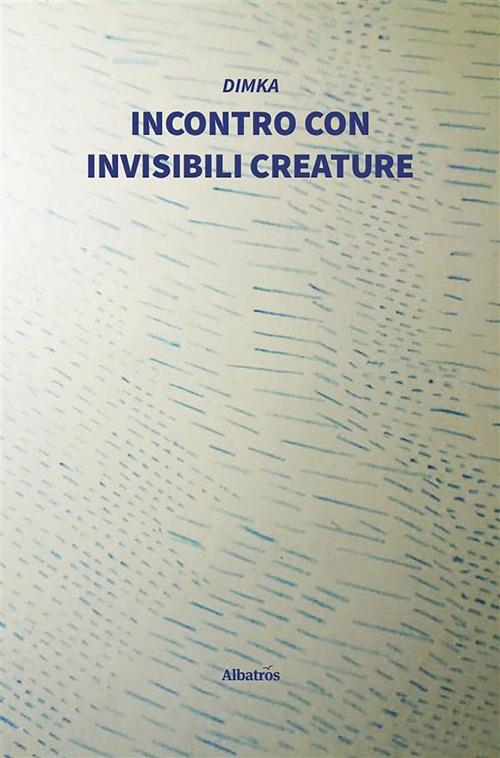 Incontro con invisibili creature - Dimka - ebook
