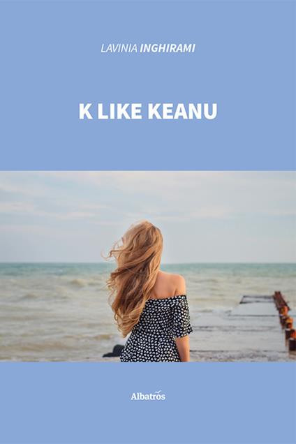 K like Keanu - Lavinia Inghirami - copertina