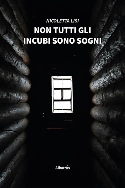 Non tutti gli incubi sono sogni - Nicoletta Lisi - copertina