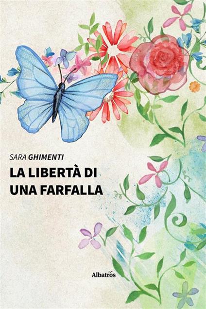 La libertà di una farfalla - Sara Ghimenti - ebook