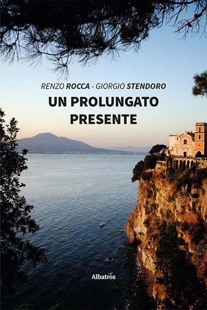 Un prolungato presente - Renzo Rocca,Giorgio Stendoro - copertina