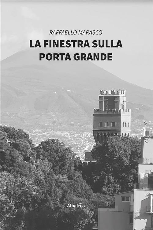 La finestra sulla Porta Grande - Raffaello Marasco - ebook