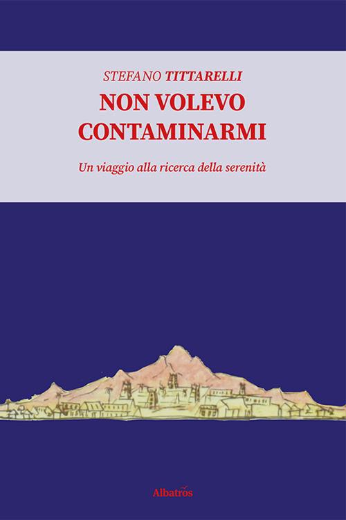 Non volevo contaminarmi - Stefano Tittarelli - copertina