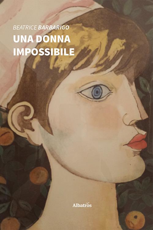 Una donna impossibile - Beatrice Barbarigo - copertina