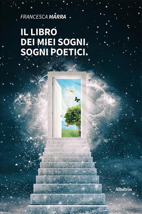 Il libro dei miei sogni. Sogni poetici - Francesca Marra - copertina