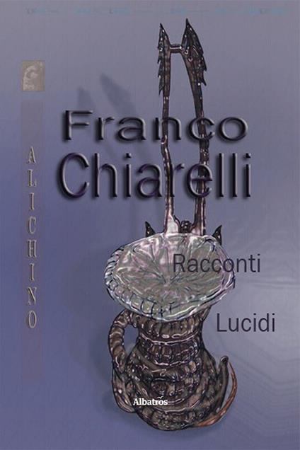 Racconti lucidi - Franco Chiarelli - copertina