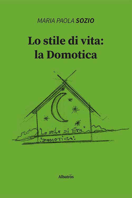Lo stile di vita: la domotica - Maria Paola Sozio - copertina