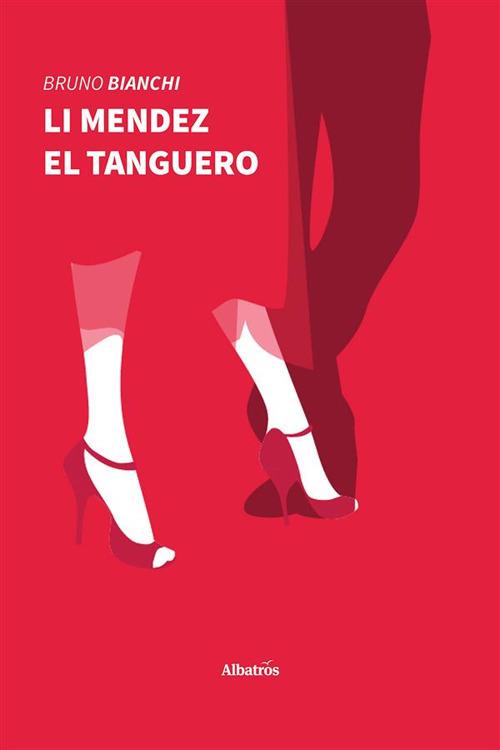 Li Mendez el tanguero - Bruno Bianchi - ebook