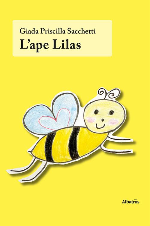 L'ape Lilas. Ediz. illustrata - Giada Priscilla Sacchetti - copertina