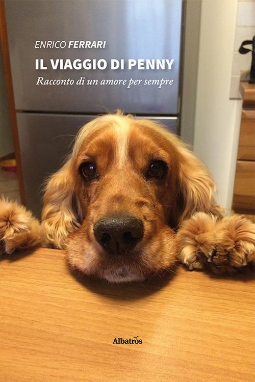 Il viaggio di Penny. Racconto di un amore per sempre - Enrico Ferrari - copertina