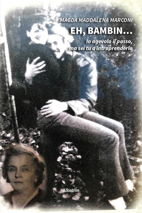 Eh, bambin... - Magda Maddalena Marconi - copertina